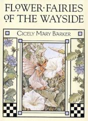 book cover of Flower fairies of the wayside : poems and pictures by Cicely M. Barker