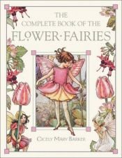 book cover of Complete Book Of The Flower Fairies New Edition by Cicely M. Barker
