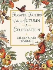 book cover of Flower Fairies of the Autumn Celebration by Cicely Mary Barker