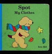 book cover of Spot My Clothes by Eric Hill