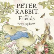 book cover of Peter Rabbit and Friends: A Pop-up Book: A Pop-up Book (Potter) by Beatrix Potter