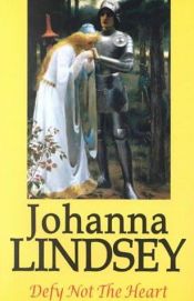 book cover of Defy Not The Heart (1) by Johanna Lindsey