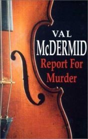 book cover of Report for Murder by ヴァル・マクダーミド