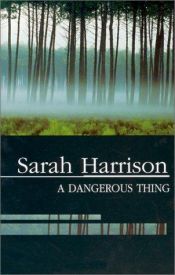 book cover of A Dangerous Thing by Sarah Harrison