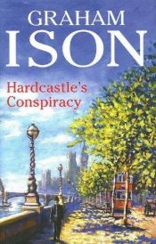 book cover of Hardcastle's Conspiracy (Hardcastle Mysteries) by Graham Ison