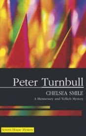 book cover of Chelsea Smile (Hennessey and Yellich Mysteries) by Peter Turnbull