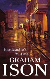 book cover of Hardcastle's Actress by Graham Ison