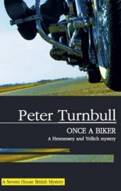 book cover of Once a Biker (Hennessey and Yellich Mysteries) by Peter Turnbull