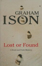 book cover of Lost or found : a Brock and Poole mystery by Graham Ison