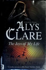 book cover of The Joys of My Life: a Hawkenlye Mystery by Alys Clare