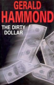 book cover of The Dirty Dollar by Gerald Hammond