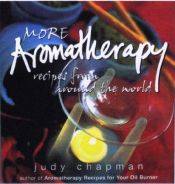 book cover of More Aromatherapy Recipes from Around the World by Judy Chapman