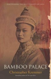 book cover of El Palacio De Bambu/ Bamboo Palace: La Ultima Dinastia De Laos / Discovering the Lost Dynasty of Laos (Los Otros Libros / the Other Books) by Christopher Kremmer