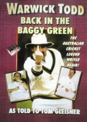 book cover of Warwick Todd Back in the Baggy Green by Tom Gleisner