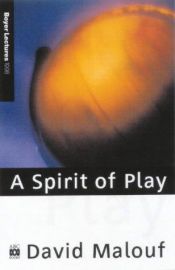 book cover of A Spirit of Play: The Making of the Australian Consciousness - 1998 Boyer Lectures by デイヴィッド・マルーフ