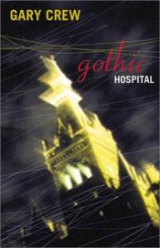 book cover of Gothic Hospital by Gary Crew