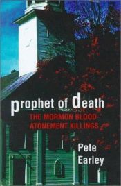 book cover of Prophet of Death: The Mormon Blood-Atonement Killings by Pete Earley