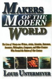 book cover of Makers of the Modern World by Louis Untermeyer