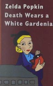 book cover of Death wears a white gardenia by Zelda Popkin