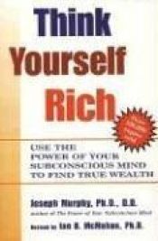 book cover of Think Yourself Rich by Joseph Murphy