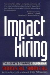 book cover of Impact Hiring: The Secrets of Hiring a Superstar by Frederick W. Ball