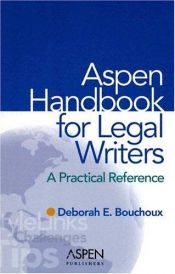 book cover of Aspen Handbook for Legal Writing: A Practical Reference by Deborah E. Bouchoux