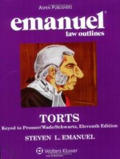 book cover of Emanuel Law Outlines: Torts keyed to Prosser, 11e by Steven Emanuel