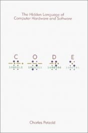 book cover of Code : det dolda språket i datorns maskin- och programvara by Charles Petzold
