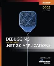 book cover of Debugging microsoft .net 2.0 applications by John Robbins