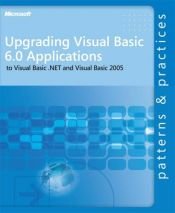 book cover of Upgrading Visual Basic 6.0 Applications to Visual Basic .NET and Visual Basic 2005 (Patterns & Practices) by Microsoft