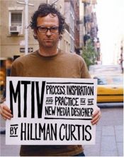 book cover of MTIV: Process, Inspiration and Practice for the New Media Designer (VOICES) by Hillman Curtis