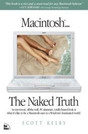 book cover of Macintosh... The Naked Truth by Scott Kelby
