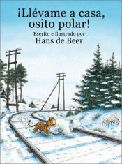 book cover of Llevame a Casa, Osito Polar! by Hans de Beer