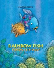 book cover of Rainbow Fish Finds His Way by Marcus Pfister
