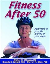 book cover of Fitness after 50 : it's never too late to start! by Walter H. Ettinger