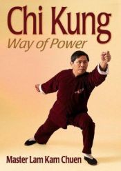 book cover of Chi kung : way of power by Lam Kam Chuen