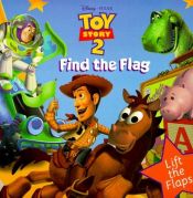 book cover of Find the Flag (Disney Pixar Toy Story 2) by Mary Hogan