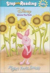 book cover of Piglet Feels Small (Step-Into-Reading, Step 1) by Walt Disney