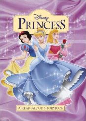 book cover of Disney Princess: A Read-Aloud Storybook by Volts Disnejs