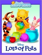 book cover of Lots of Pots (Pooh Adorables) by Walt Disney