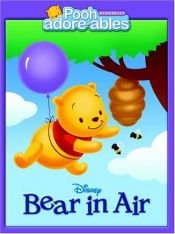 book cover of Bear in Air (Pooh Adorables) by 华特·迪士尼