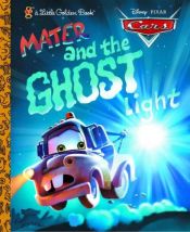book cover of Cars: Mater and the Ghost Light by ウォルト・ディズニー