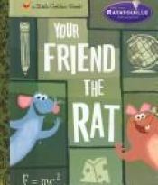 book cover of Your Friend the Rat by วอลต์ ดิสนีย์