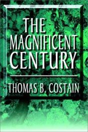 book cover of The Magnificent Century by Томас Бертрам Костейн