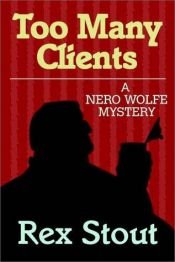 book cover of Too Many Clients by Рекс Стаут