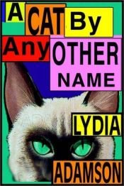 book cover of A cat by any other name by Lydia Adamson