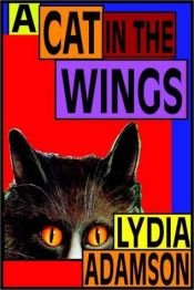 book cover of Cat in the Wings, a by Lydia Adamson