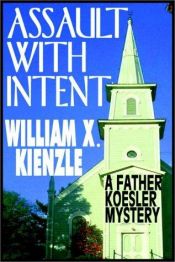 book cover of Assault with Intent (Father Koestler) by William X. Kienzle