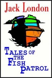book cover of Tales of the Fish Patrol by 杰克·伦敦