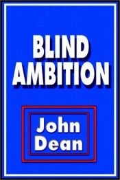 book cover of Blind Ambition: The End of the Story by John W Dean
